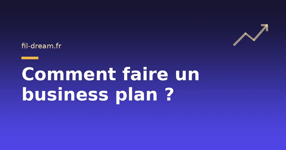 Comment faire un business plan ?
